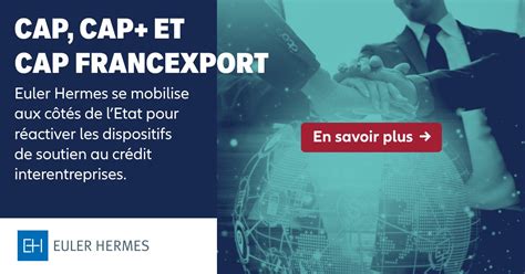 cap plus euler hermes|CAP, CAP+ et CAP Francexport : Euler Hermes se .